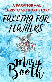 Falling for feathers: a paranormal christmas short story : A Paranormal Christmas Short Story cover image