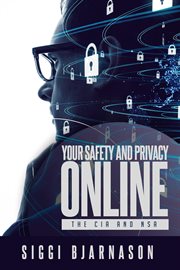 Your safety and privacy online. The CIA and NSA cover image