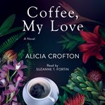 Coffee, my love. A Novel cover image