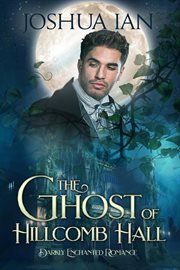 The Ghost of Hillcomb Hall : Darkly Enchanted Romance cover image