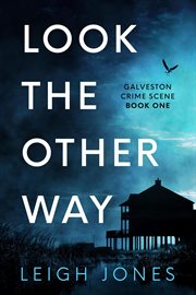 Look the other way : Galveston Crime Scene. Book One cover image