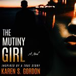 The mutiny girl : a novel cover image