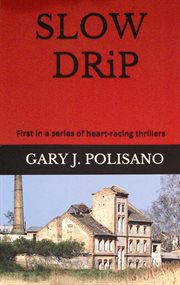 Slow drip. First in a series of heart-racing thrillers cover image