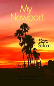 My newport: a collection of poems about newport beach, ca : A Collection of Poems About Newport Beach, CA cover image