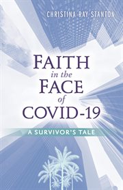 Faith in the face of covid-19: a survivor's tale cover image