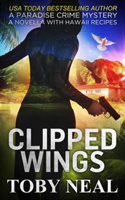 Clipped Wings : Paradise Crime Mysteries, #4.5 cover image