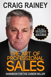 The art of professional sales: handbook for the career seller cover image