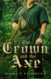 The crown and the axe. A YA Medieval Adventure Novel cover image