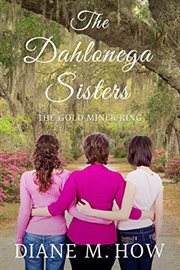 The Dahlonega sisters : the gold miner ring cover image