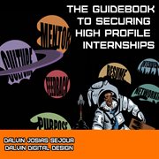 The guidebook to securing high profile internships cover image