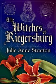 The witches of Riegersburg : a novel cover image