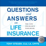 Questions and answers on life insurance : the life insurance toolbook cover image