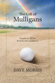 The gift of mulligans: sometimes all you need is a second chance cover image