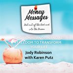 Money messages. Get out of the Red and into the Green: Emotional and Financial Freedom to Transform Your Life cover image