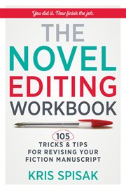 The novel editing workbook: 105 tricks & tips for revising your fiction manuscript cover image