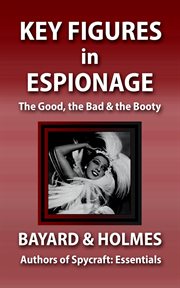 Key figures in espionage: the good, the bad, & the booty cover image