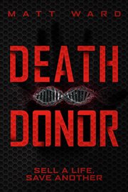 Death donor: a dystopian sci-fi techno thriller cover image