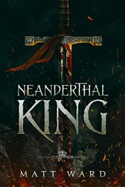 Neanderthal king: a medieval ya epic fantasy adventure cover image