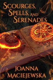 Scourges, spells, and serenades cover image