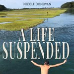 A life suspended : a mother and son's story of autism, extinction bursts, and living a resilient life cover image
