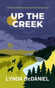 Up the Creek : Appalachian Mountain Mysteries cover image