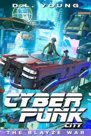 The Blayze War : Cyberpunk City cover image