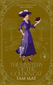 The mystery of the golden cat: a 1900s cozy mystery : A 1900s Cozy Mystery cover image