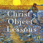 Christ's object lessons cover image