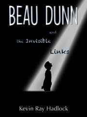 Beau Dunn and the Invisible Links cover image