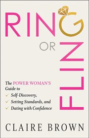 Ring or fling: the power woman's guide to self-discovery, setting standards, and dating with confide cover image