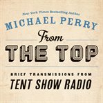 From the top : brief transmissions from Tent show radio cover image