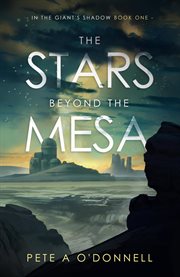The stars beyond the mesa: in the giant's shadow book one cover image