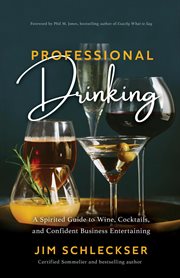 Professional drinking: a spirited guide to cocktails, wine and confident business entertaining cover image