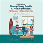 Raising your money-savvy family for next generation financial independence cover image