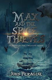 Max and the Spice Thieves: Secrets of the Twilight Djinn : Secrets of the Twilight Djinn cover image