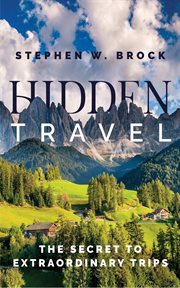 Hidden travel: the secret to extraordinary trips cover image
