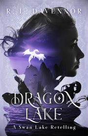 Dragon lake: a swan lake retelling cover image
