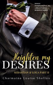 Heighten My Desires : Sebastian & Lola cover image