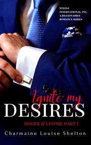 Ignite My Desires : Roger & Leonie cover image