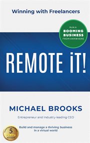 Remote it!: winning with freelancers-build and manage a thriving business in a virtual world-run a b cover image