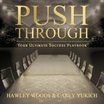 Push through. Your Ultimate Success Playbook cover image
