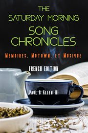 The saturday morning song chronicles: mémoires, motown et musique cover image