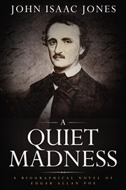 A quiet madness: a biographical novel of edgar allan poe cover image