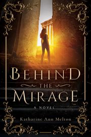 Behind the mirage: a novel cover image