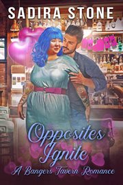 Opposites ignite : a Bangers Tavern romance cover image