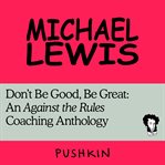 Be great don't be good. An Against the Rules: Coaching Anthology cover image
