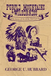 Purple mountains & wilderness: true stories of the great american west cover image