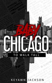 Baby Chicago : to walk tall cover image