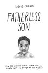 Fatherless son. How the Criminal Justice System tore my family apart and brought us back together cover image