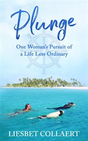 Plunge : one woman's pursuit of a life less ordinary cover image